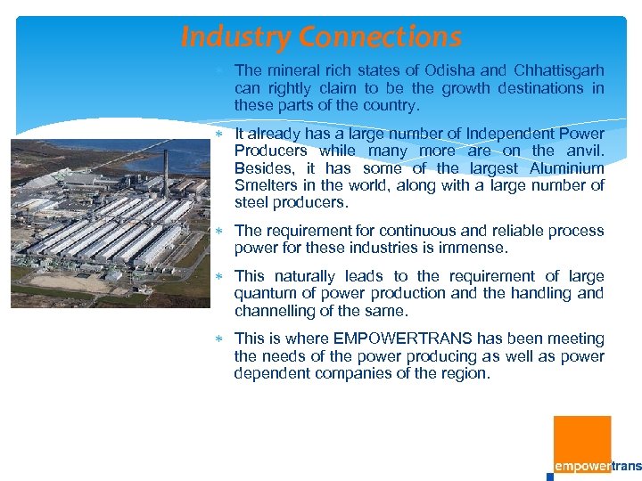 Industry Connections The mineral rich states of Odisha and Chhattisgarh can rightly claim to