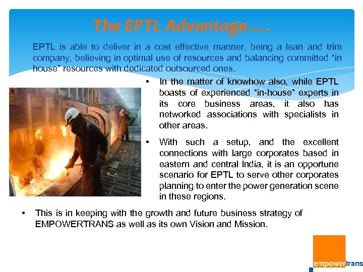 The EPTL Advantage…. EPTL is able to deliver in a cost effective manner, being
