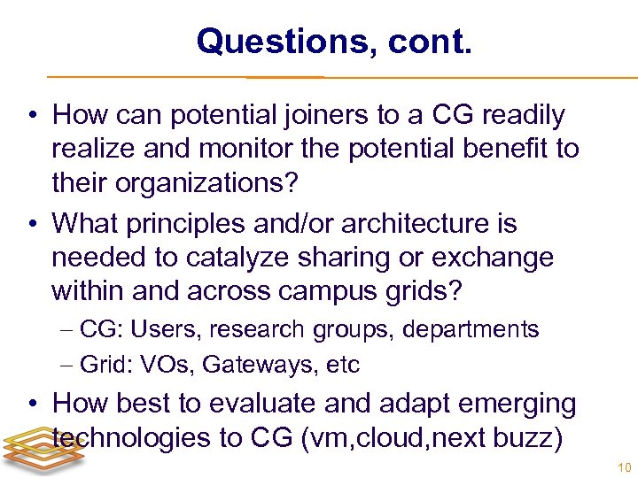 Questions, cont. • How can potential joiners to a CG readily realize and monitor