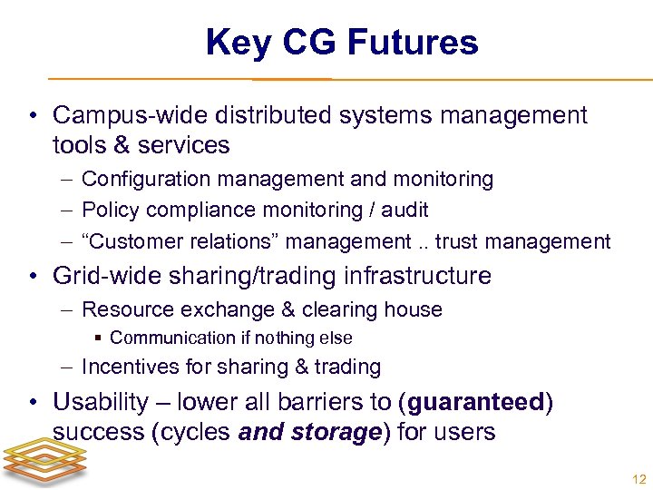 Key CG Futures • Campus-wide distributed systems management tools & services Configuration management and