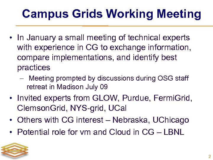 Campus Grids Working Meeting • In January a small meeting of technical experts with