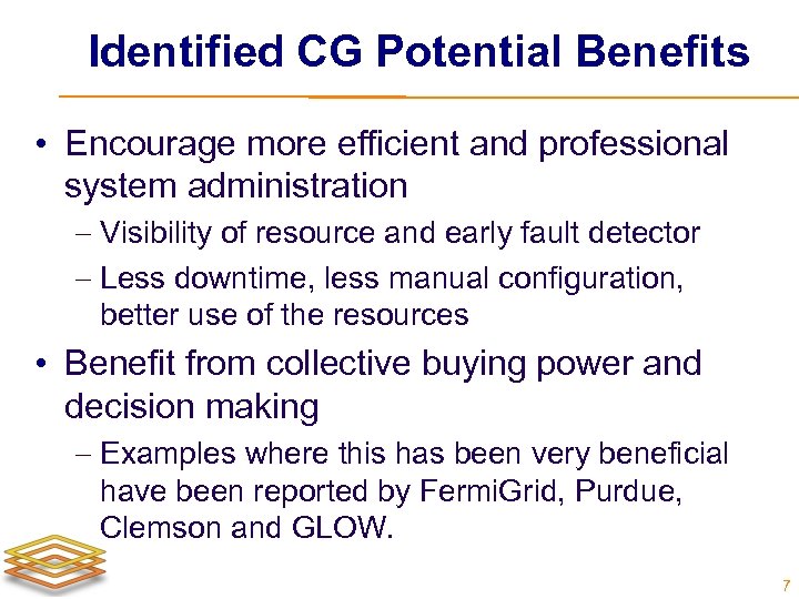 Identified CG Potential Benefits • Encourage more efficient and professional system administration Visibility of