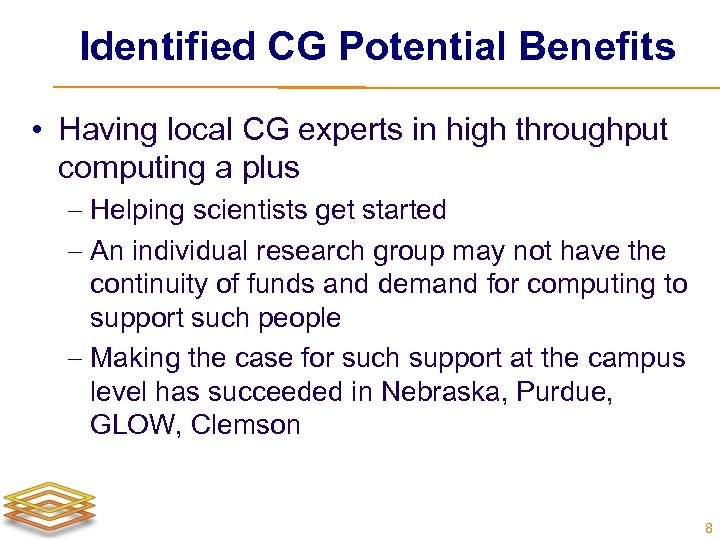 Identified CG Potential Benefits • Having local CG experts in high throughput computing a