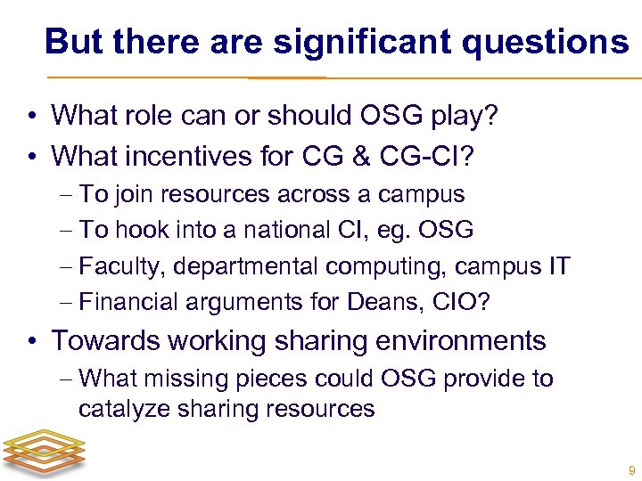 But there are significant questions • What role can or should OSG play? •