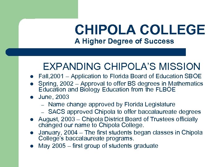 CHIPOLA COLLEGE A Higher Degree of Success EXPANDING CHIPOLA’S MISSION l l l Fall,