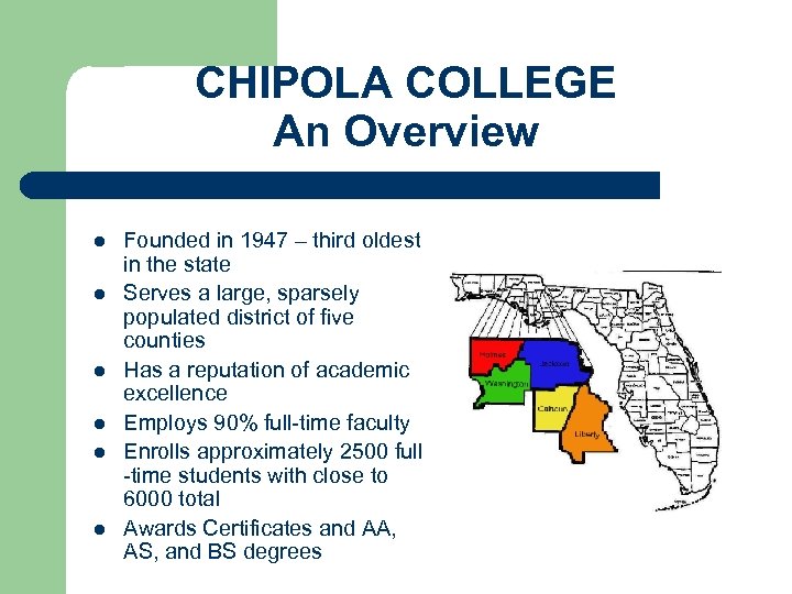 CHIPOLA COLLEGE An Overview l l l Founded in 1947 – third oldest in