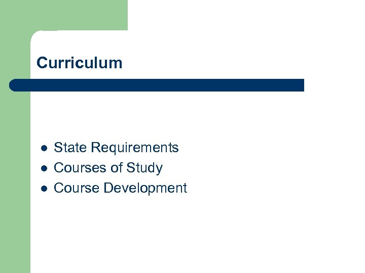 Curriculum l l l State Requirements Courses of Study Course Development 