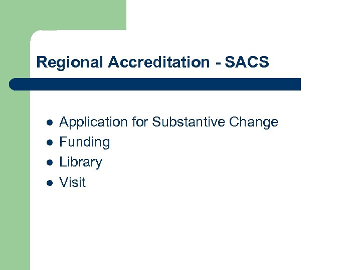 Regional Accreditation - SACS l l Application for Substantive Change Funding Library Visit 