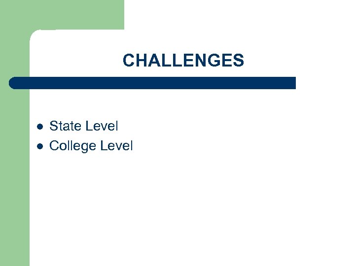 CHALLENGES l l State Level College Level 
