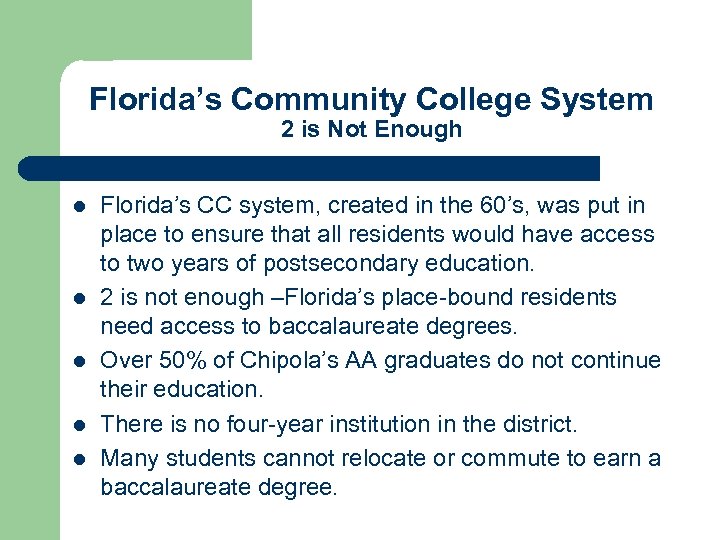 Florida’s Community College System 2 is Not Enough l l l Florida’s CC system,