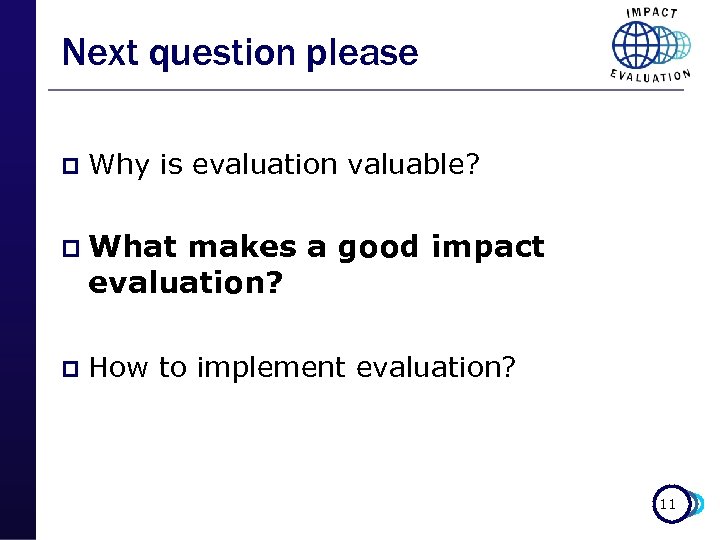 Next question please p Why is evaluation valuable? p What makes a good impact
