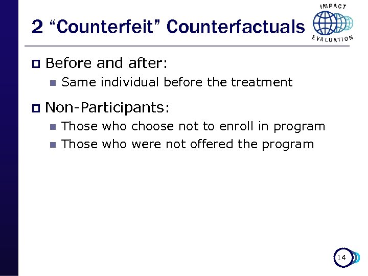 2 “Counterfeit” Counterfactuals p Before and after: n p Same individual before the treatment