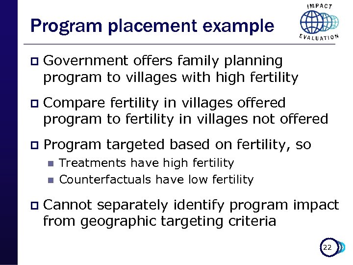 Program placement example p Government offers family planning program to villages with high fertility