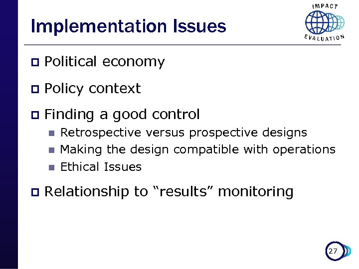 Implementation Issues p Political economy p Policy context p Finding a good control n