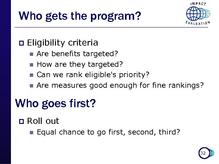 Who gets the program? p Eligibility criteria n n Are benefits targeted? How are