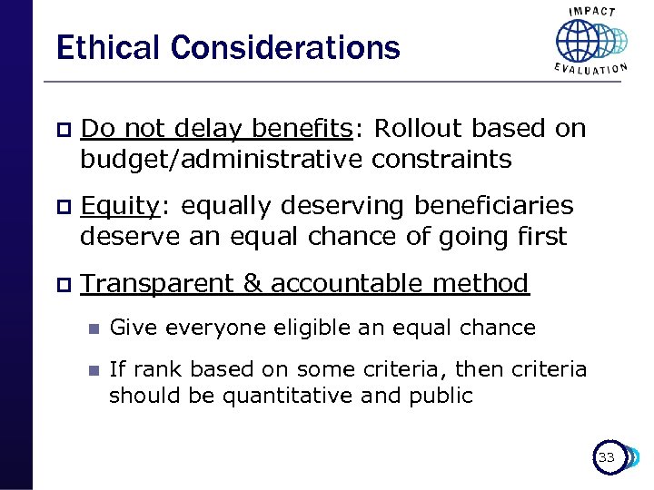 Ethical Considerations p Do not delay benefits: Rollout based on budget/administrative constraints p Equity: