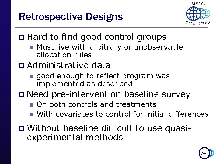 Retrospective Designs p Hard to find good control groups n p Administrative data n