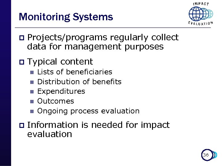 Monitoring Systems p Projects/programs regularly collect data for management purposes p Typical content n