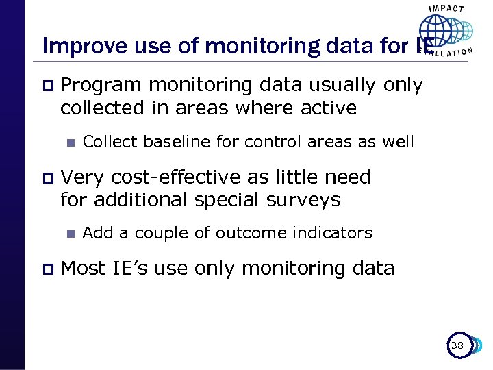 Improve use of monitoring data for IE p Program monitoring data usually only collected