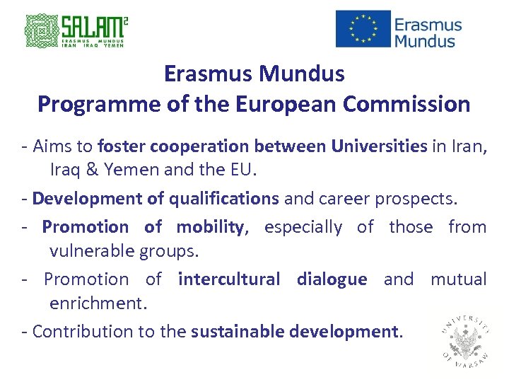 Erasmus Mundus Programme of the European Commission - Aims to foster cooperation between Universities