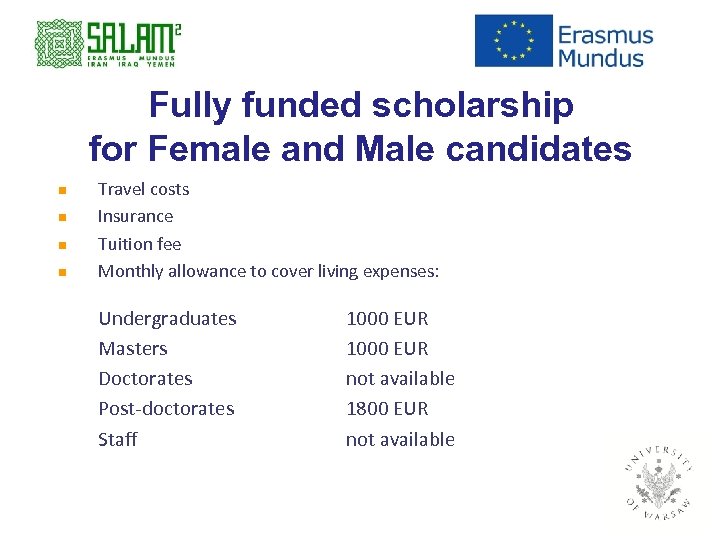 Fully funded scholarship for Female and Male candidates n n Travel costs Insurance Tuition