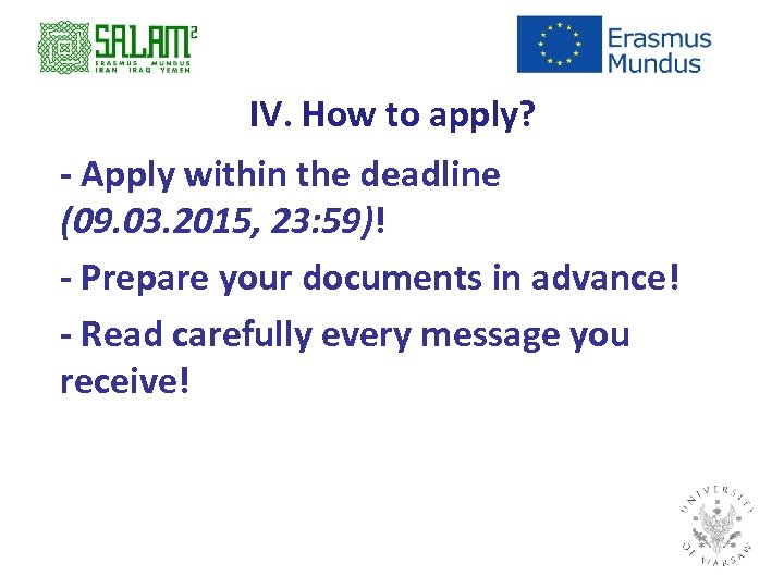 IV. How to apply? - Apply within the deadline (09. 03. 2015, 23: 59)!