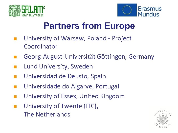 Partners from Europe n n n n University of Warsaw, Poland - Project Coordinator