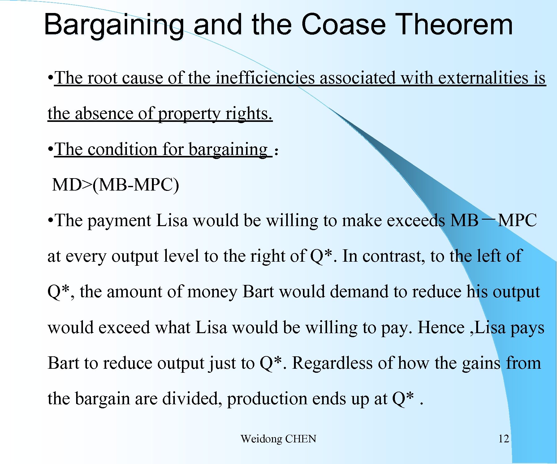 Bargaining and the Coase Theorem • The root cause of the inefficiencies associated with