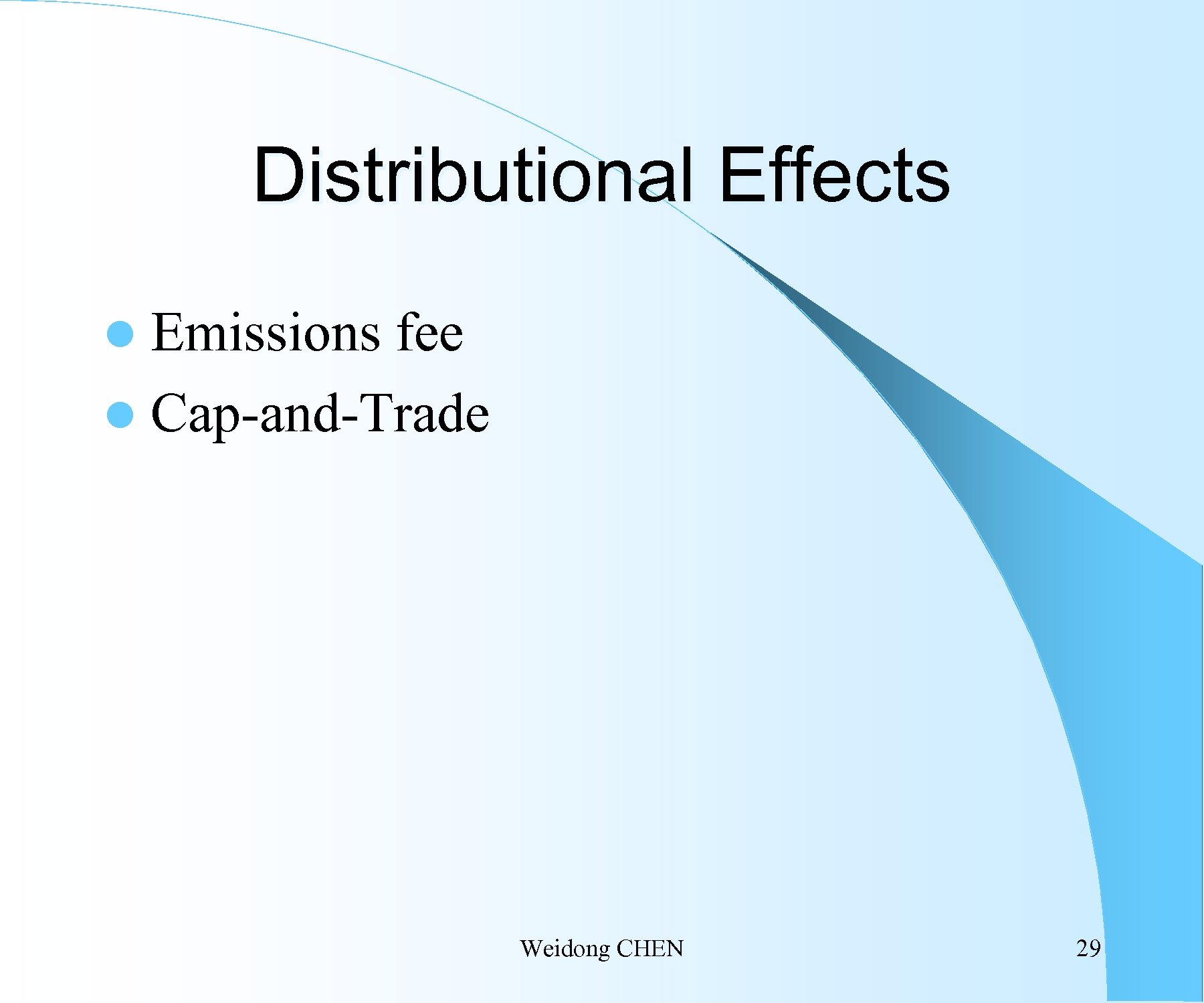 Distributional Effects l Emissions fee l Cap-and-Trade Weidong CHEN 29 