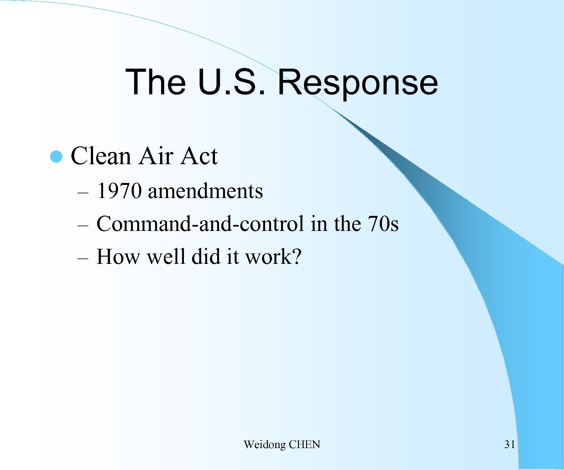 The U. S. Response l Clean Air Act – 1970 amendments – Command-control in