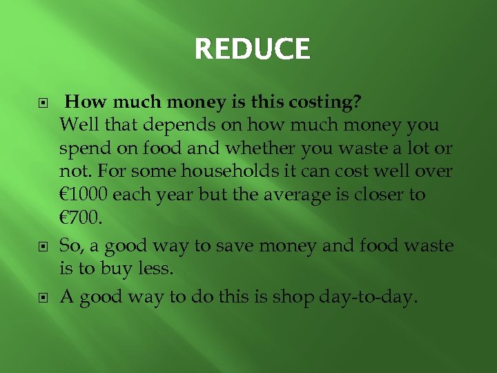 REDUCE How much money is this costing? Well that depends on how much money