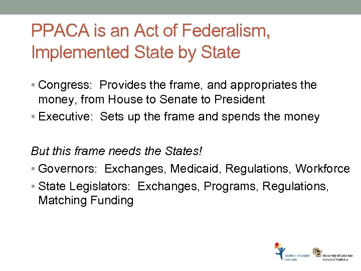 PPACA is an Act of Federalism, Implemented State by State § Congress: Provides the