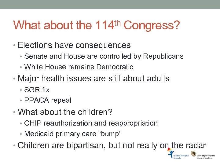 What about the 114 th Congress? • Elections have consequences • Senate and House