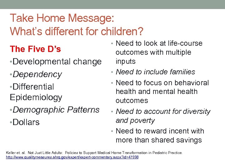 Take Home Message: What’s different for children? The Five D’s • Developmental change •