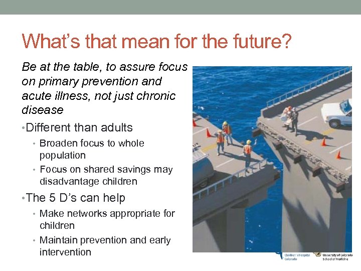 What’s that mean for the future? Be at the table, to assure focus on