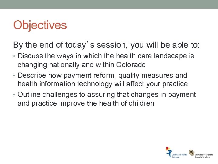 Objectives By the end of today’s session, you will be able to: • Discuss