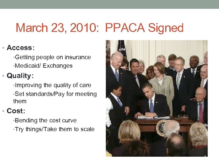  March 23, 2010: PPACA Signed • Access: • Getting people on insurance •