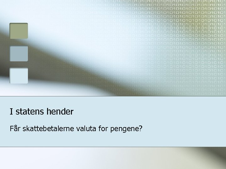 I statens hender Får skattebetalerne valuta for pengene? 