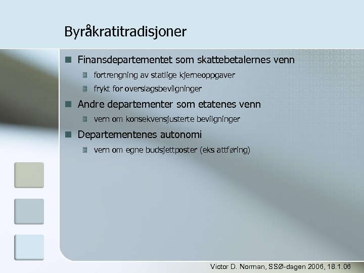 Byråkratitradisjoner Finansdepartementet som skattebetalernes venn fortrengning av statlige kjerneoppgaver frykt for overslagsbevilgninger Andre departementer