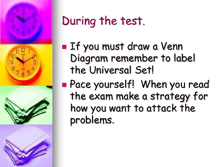 During the test. If you must draw a Venn Diagram remember to label the