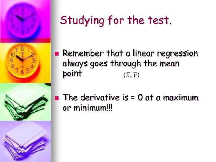 Studying for the test. n n Remember that a linear regression always goes through