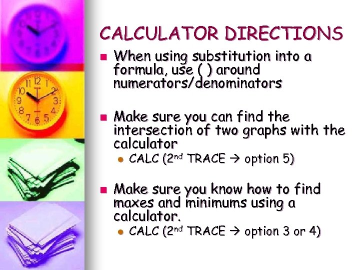 CALCULATOR DIRECTIONS n n When using substitution into a formula, use ( ) around