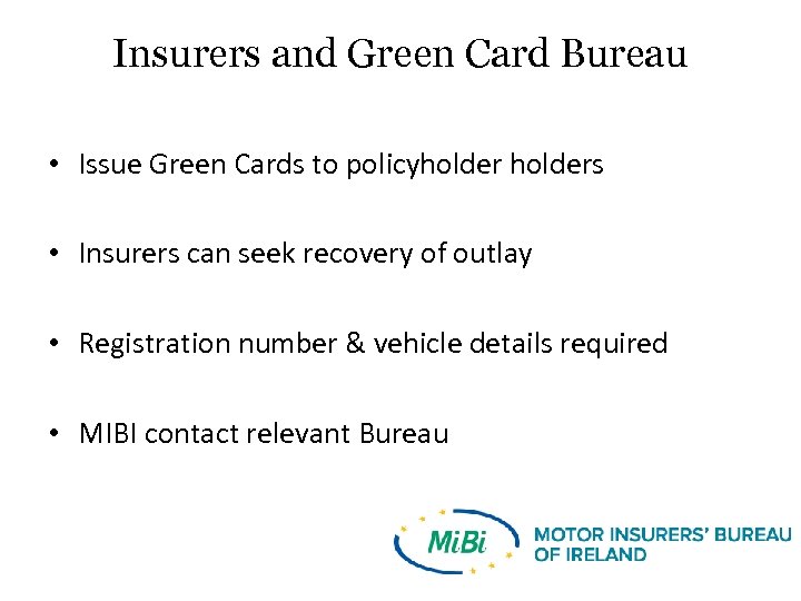 Insurers and Green Card Bureau • Issue Green Cards to policyholders • Insurers can
