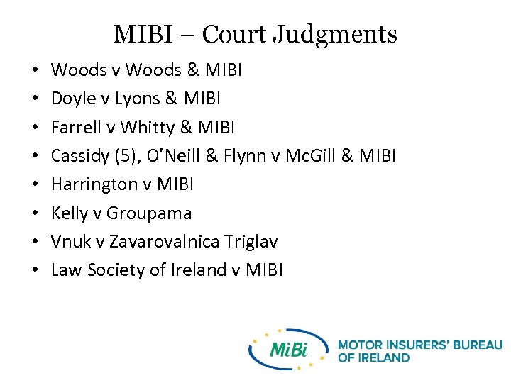 MIBI – Court Judgments • • Woods v Woods & MIBI Doyle v Lyons