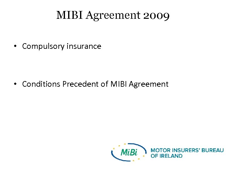MIBI Agreement 2009 • Compulsory insurance • Conditions Precedent of MIBI Agreement 