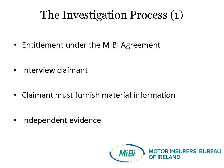 The Investigation Process (1) • Entitlement under the MIBI Agreement • Interview claimant •