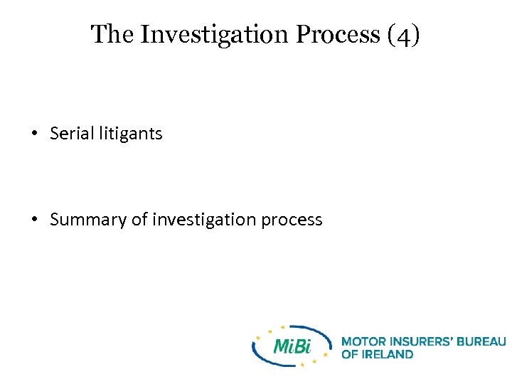 The Investigation Process (4) • Serial litigants • Summary of investigation process 