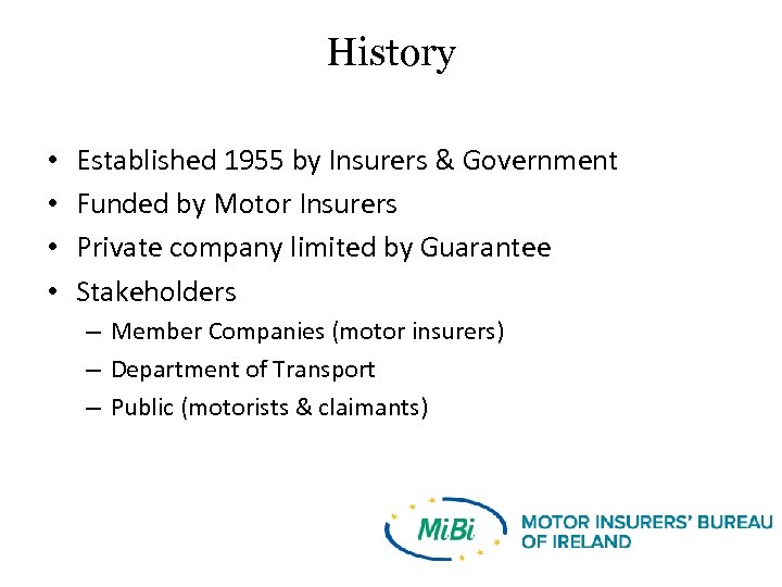 History • • Established 1955 by Insurers & Government Funded by Motor Insurers Private