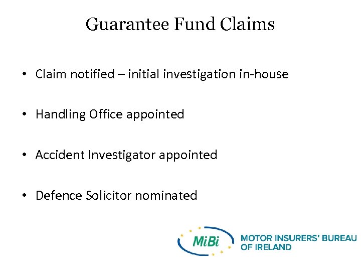 Guarantee Fund Claims • Claim notified – initial investigation in-house • Handling Office appointed
