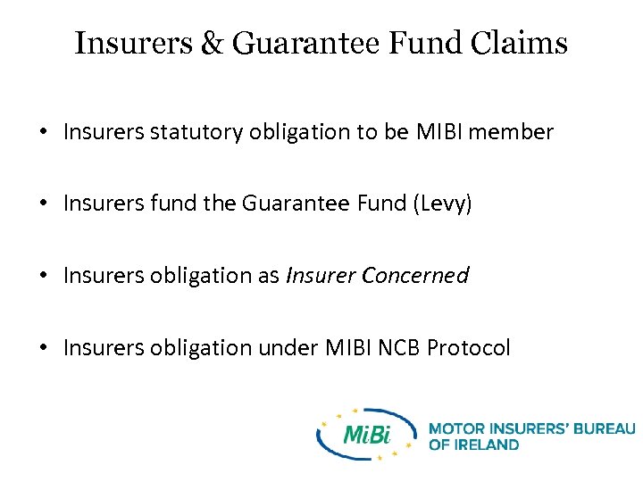 Insurers & Guarantee Fund Claims • Insurers statutory obligation to be MIBI member •